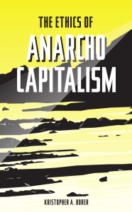 The Ethics of Anarcho-Capitalism cover